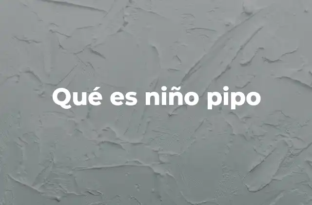 Qué es Niño Pipo