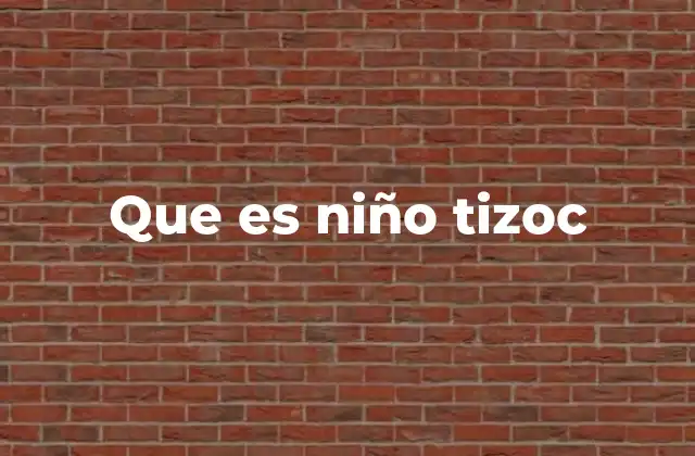 Que es Niño Tizoc