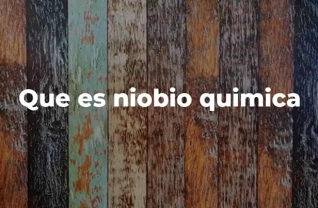 Que es Niobio Quimica