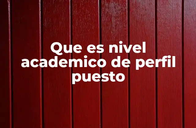 La importancia del nivel académico en la evaluación de puestos
