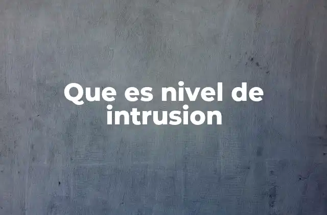 Que es Nivel de Intrusion