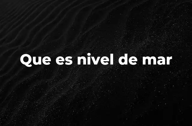 Que es Nivel de Mar