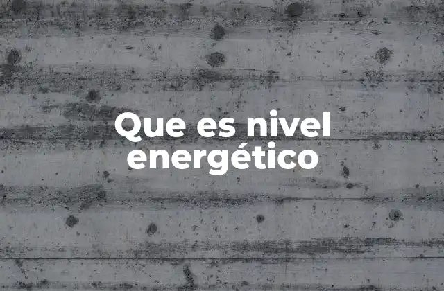 Que es Nivel Energético