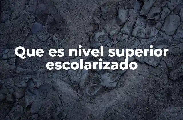 Que es Nivel Superior Escolarizado 2 La importancia de la educación universitaria en el desarrollo personal