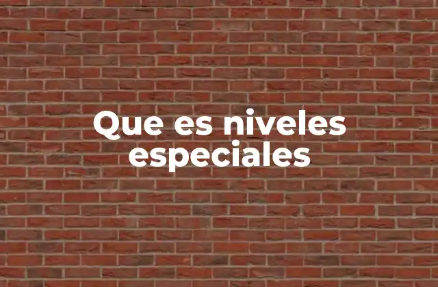 Aplicaciones de los niveles especiales en distintos contextos