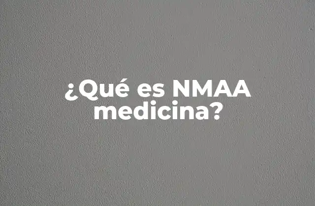 ¿qué es Nmaa Medicina?
