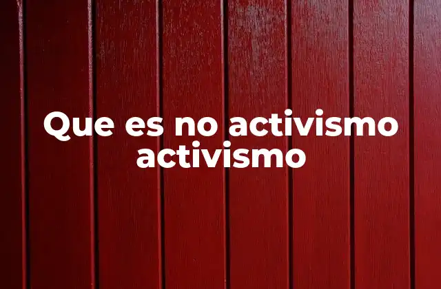 Que es No Activismo Activismo 2 La crítica a la participación masiva