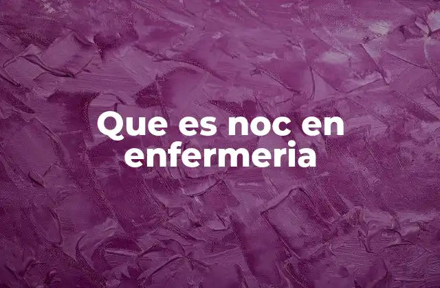 Que es Noc en Enfermeria