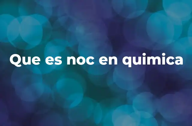 Que es Noc en Quimica