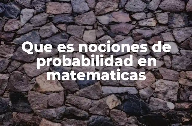 La base de la probabilidad en el razonamiento matemático