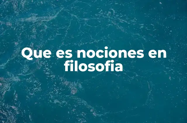 Que es Nociones en Filosofia