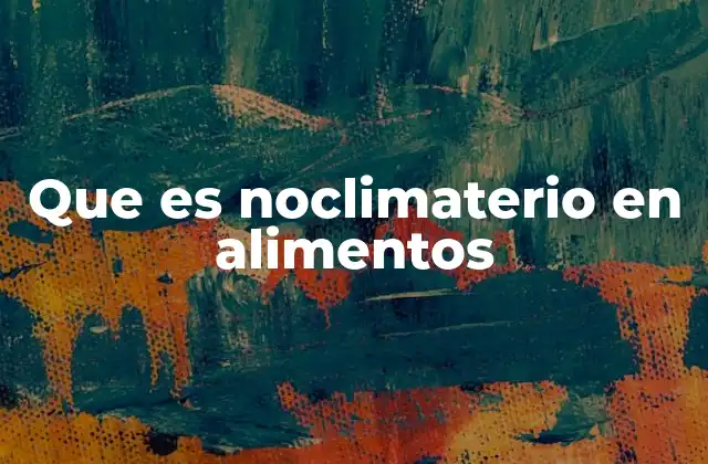 Que es Noclimaterio en Alimentos