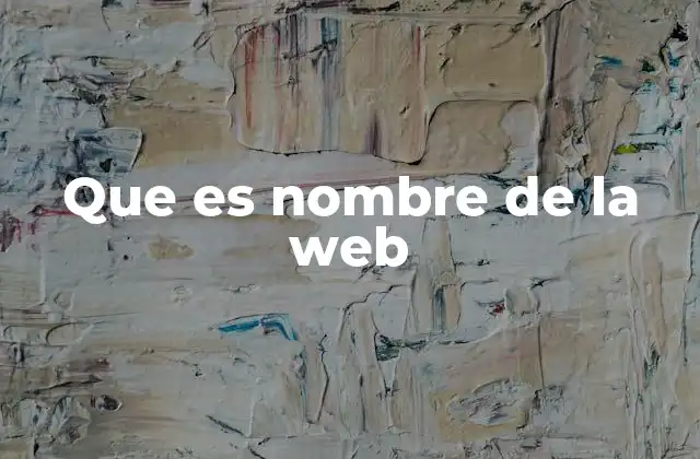 Que es Nombre de la Web