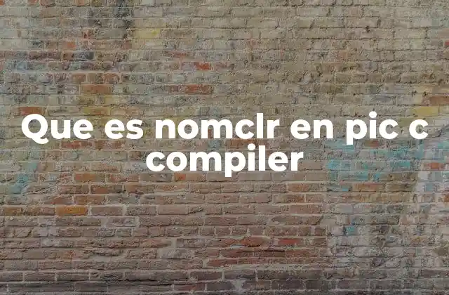 Que es Nomclr en Pic C Compiler