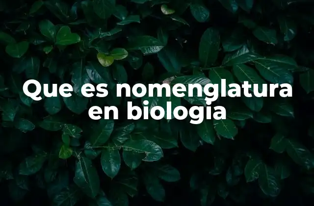 Que es Nomenglatura en Biologia