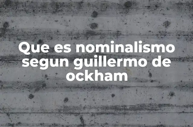 Que es Nominalismo Segun Guillermo de Ockham