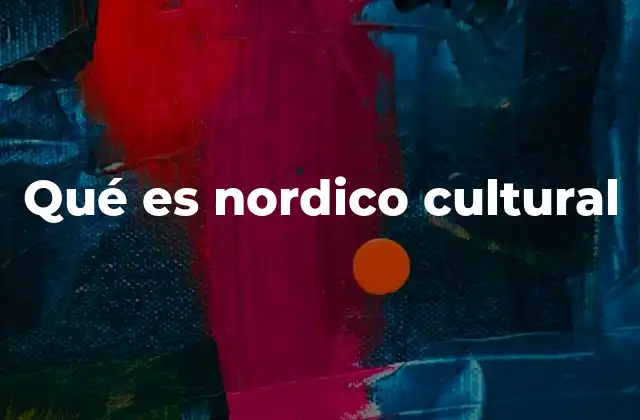 Qué es Nordico Cultural