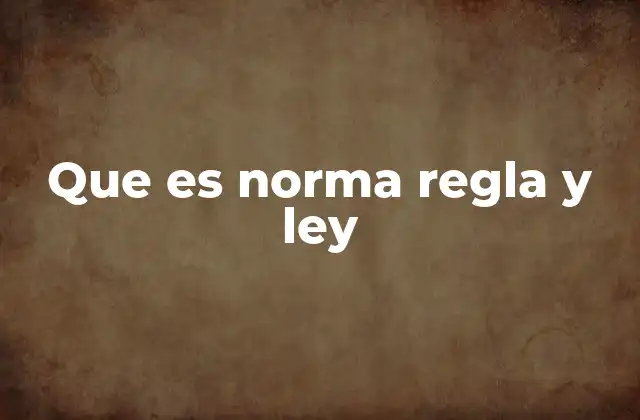 Que es Norma Regla y Ley