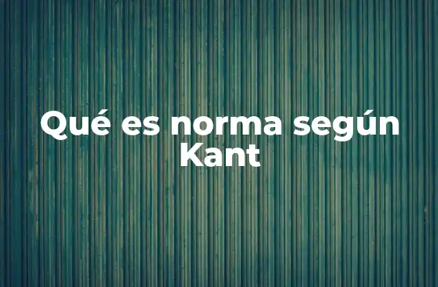 Qué es Norma según Kant