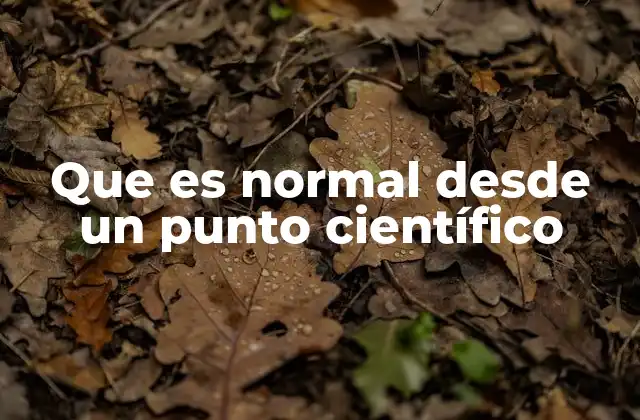 Que es Normal desde un Punto Científico 2 El papel de la variabilidad en la definición científica de lo normal