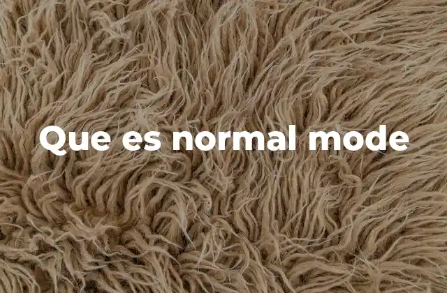 El concepto detrás del modo normal