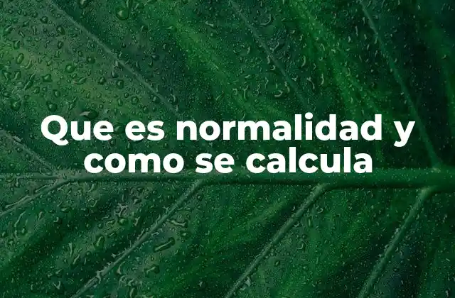 Que es Normalidad y como Se Calcula