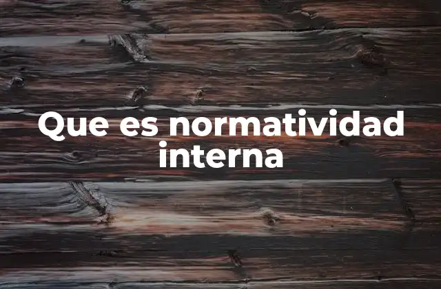 Que es Normatividad Interna