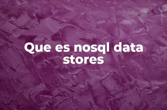 Que es Nosql Data Stores