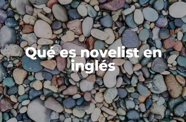 Qué es Novelist en Inglés 2 El papel del novelista en la cultura contemporánea