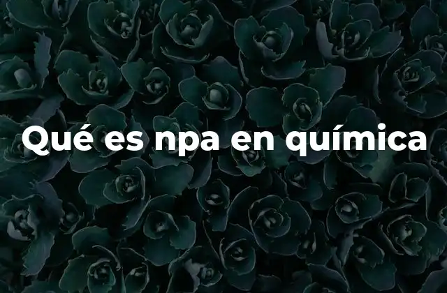 Qué es Npa en Química