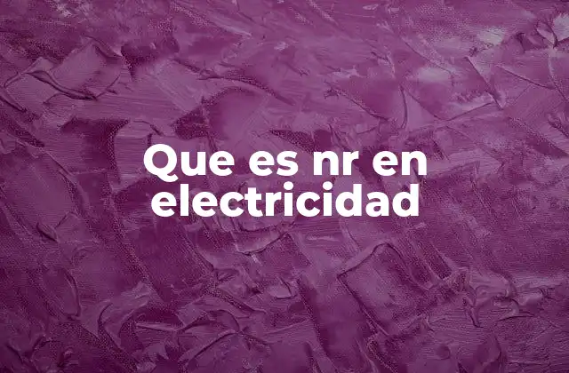 Que es Nr en Electricidad 2 La importancia de las abreviaturas en el lenguaje técnico eléctrico