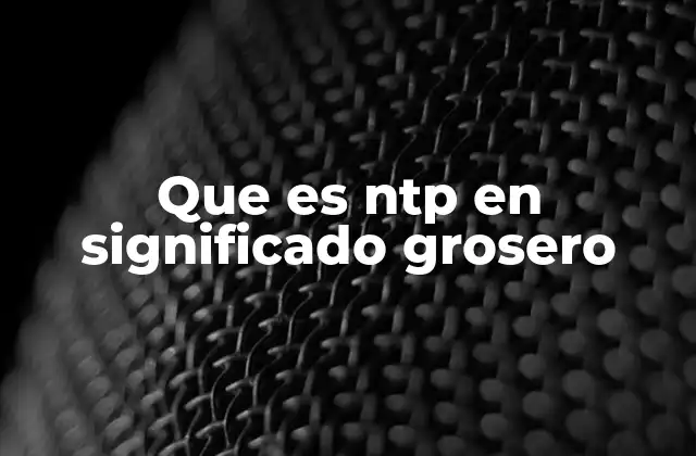 Que es Ntp en Significado Grosero