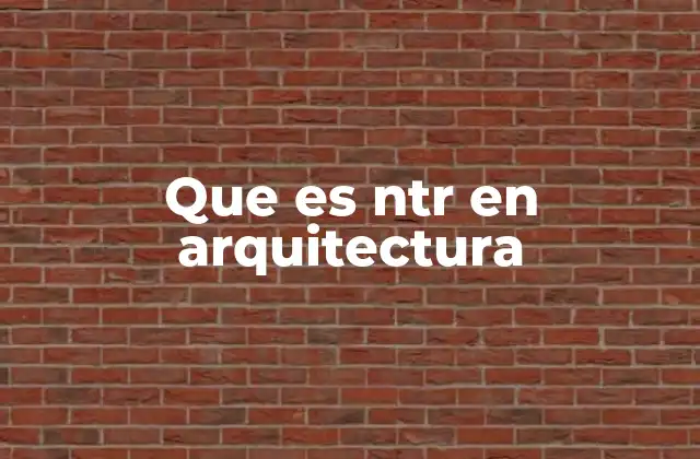 La importancia del NTR en la planificación arquitectónica