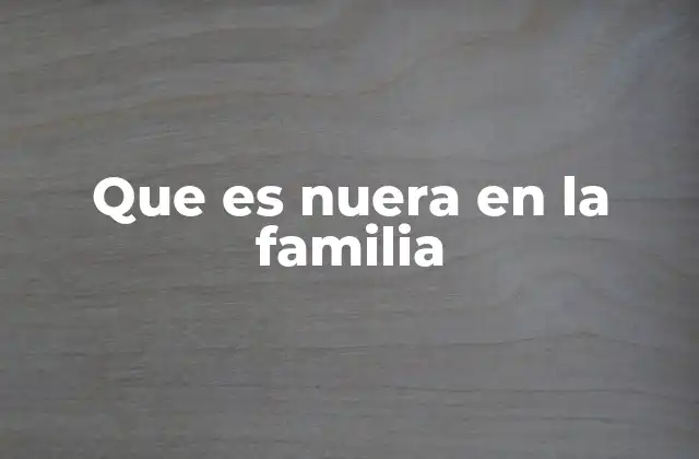 Que es Nuera en la Familia