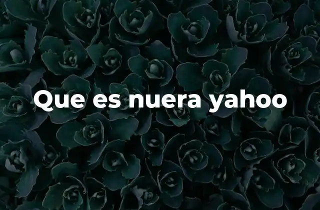 Que es Nuera Yahoo