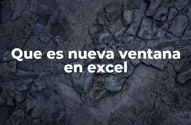 Que es Nueva Ventana en Excel