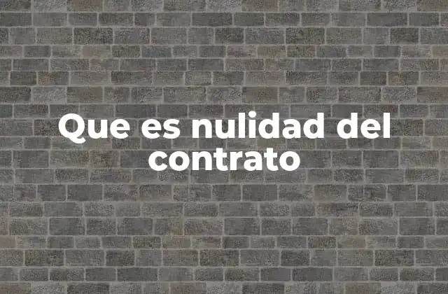 Que es Nulidad Del Contrato