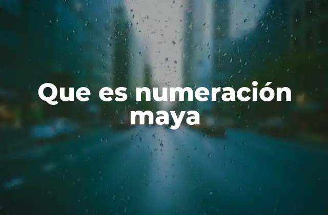 Que es Numeración Maya
