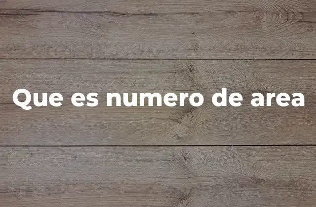 Que es Numero de Area