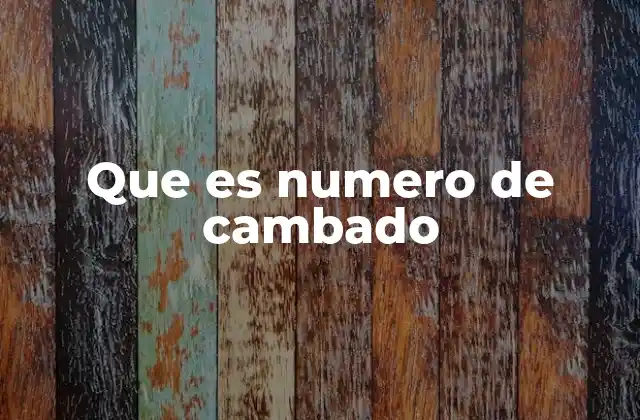 Que es Numero de Cambado