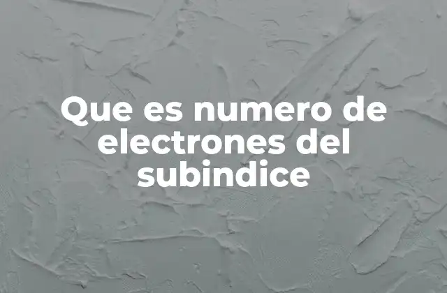 Relación entre subíndices y la estructura atómica