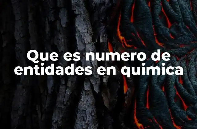 La importancia del número de entidades en cálculos químicos