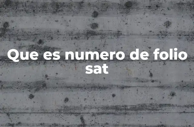 Que es Numero de Folio Sat