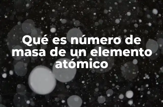 La relación entre el número de masa y la estructura atómica