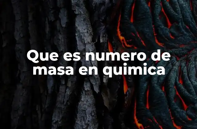 Que es Numero de Masa en Quimica