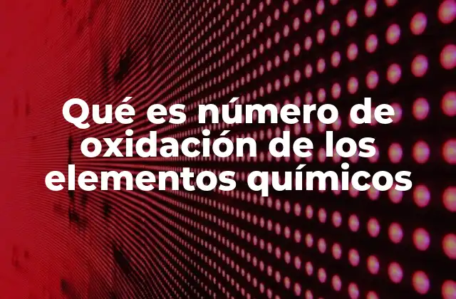 La importancia del número de oxidación en la química