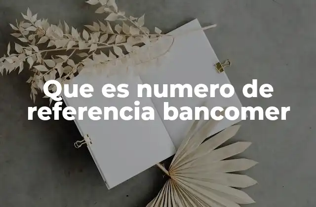 Cómo se genera el número de referencia en Bancomer