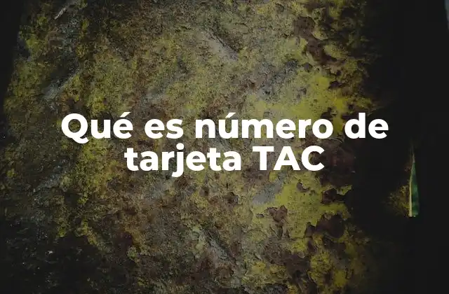 Qué es Número de Tarjeta Tac