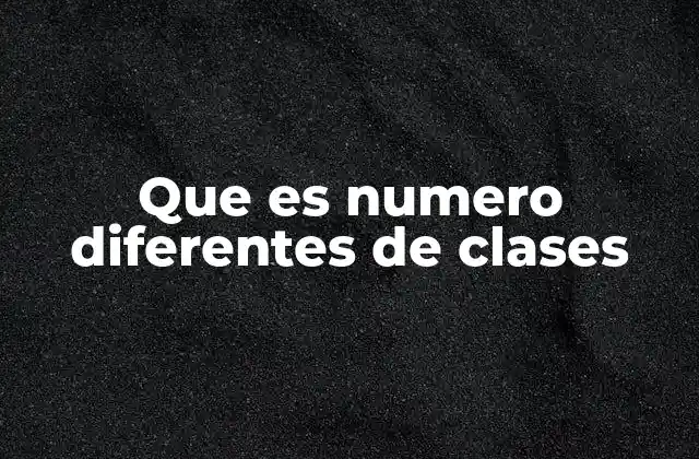 Que es Numero Diferentes de Clases