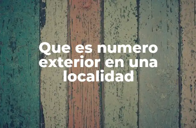 Que es Numero Exterior en una Localidad